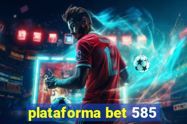plataforma bet 585