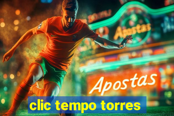 clic tempo torres