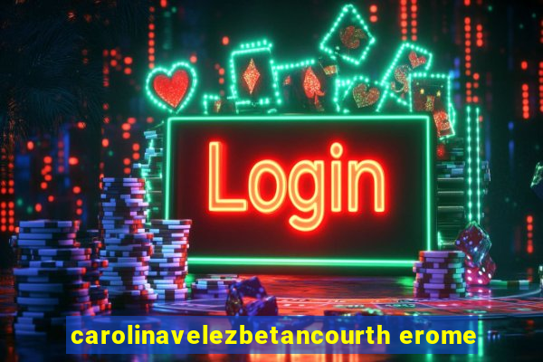 carolinavelezbetancourth erome