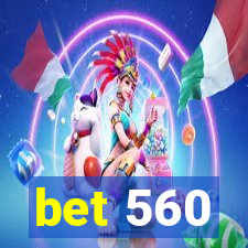 bet 560