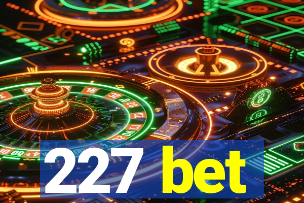 227 bet