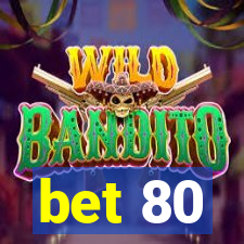 bet 80