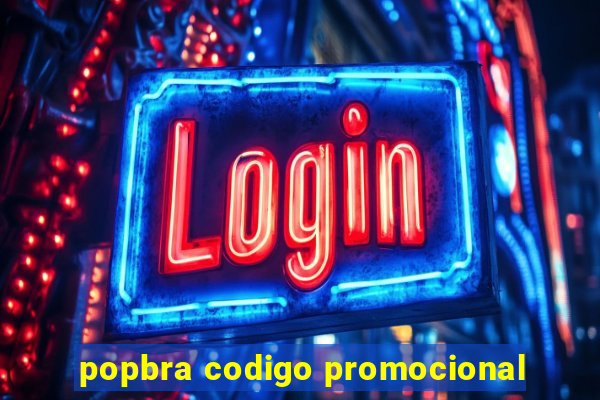 popbra codigo promocional
