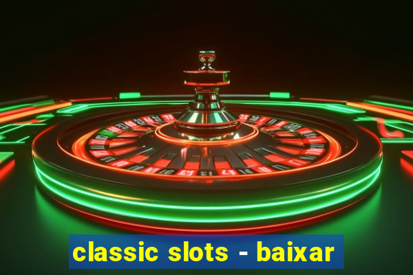 classic slots - baixar