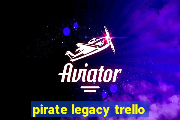 pirate legacy trello