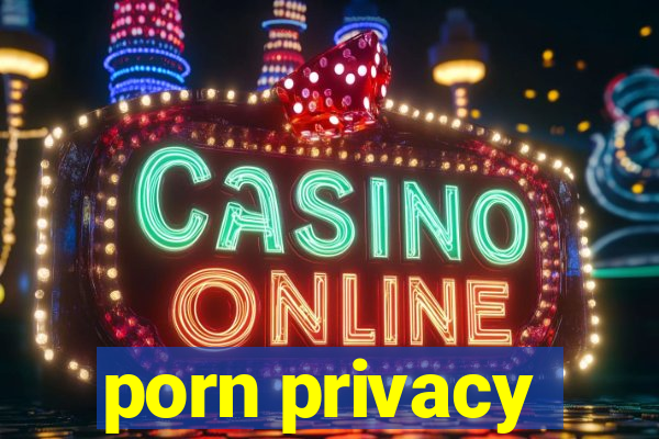 porn privacy