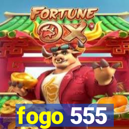 fogo 555