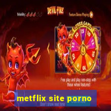 metflix site porno