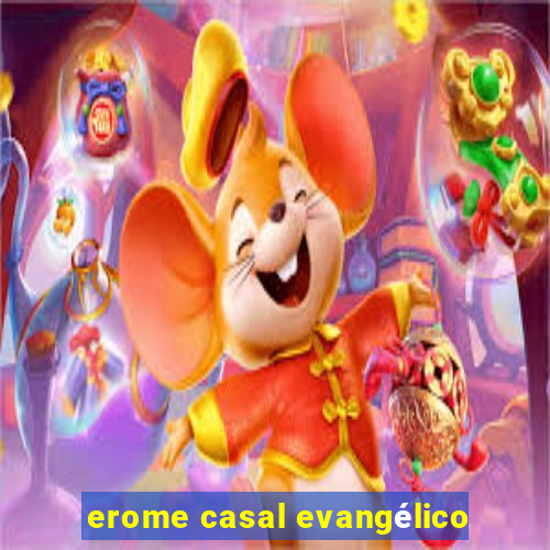 erome casal evangélico