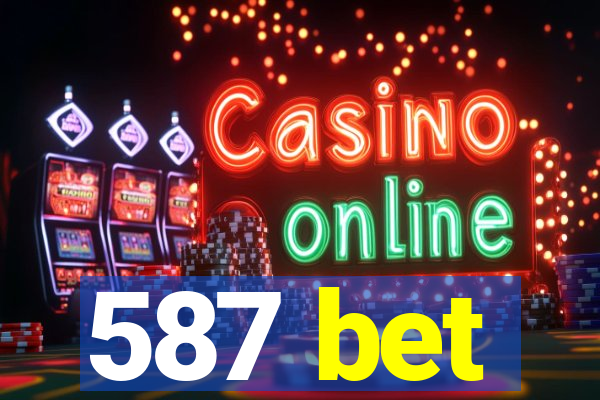 587 bet