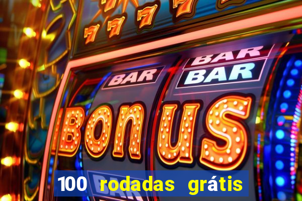 100 rodadas grátis no cadastro