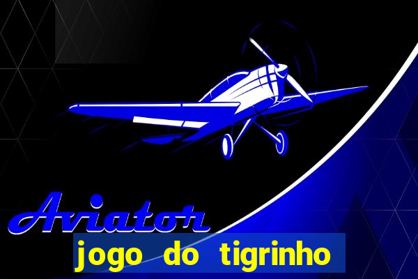jogo do tigrinho depósito mínimo r$ 1