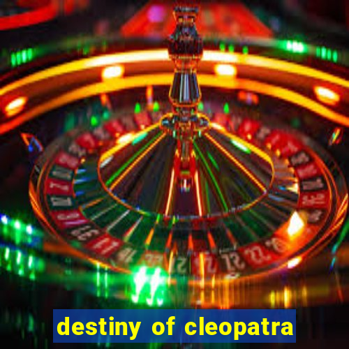 destiny of cleopatra