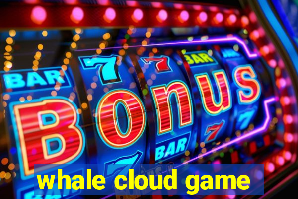 whale cloud game