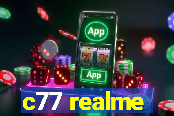 c77 realme