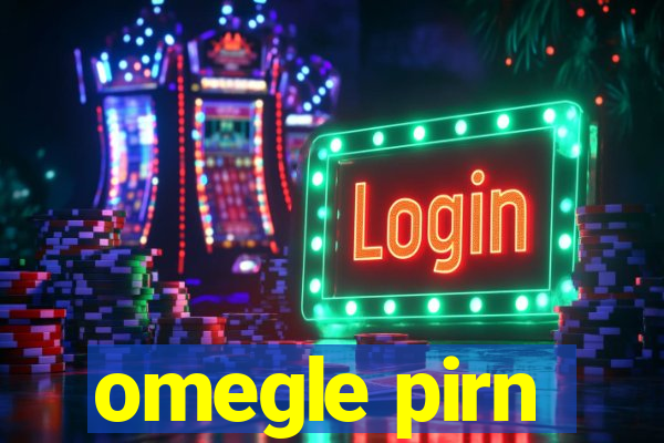 omegle pirn