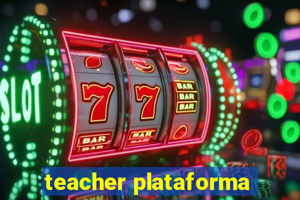 teacher plataforma