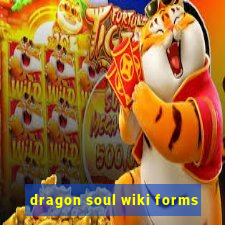 dragon soul wiki forms