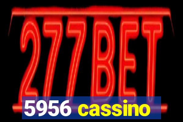 5956 cassino