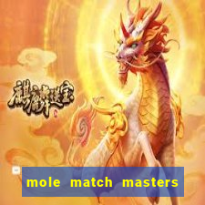 mole match masters ganha dinheiro