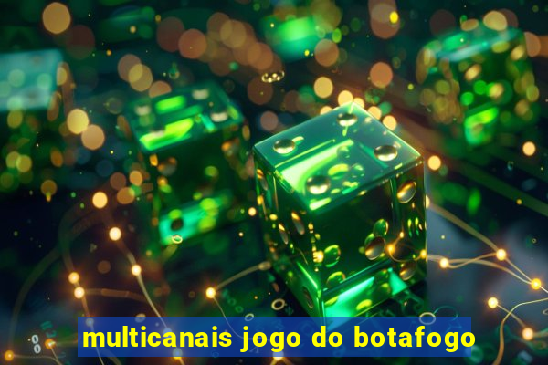 multicanais jogo do botafogo