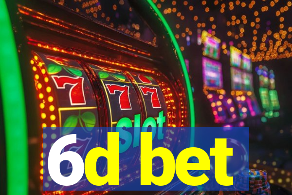 6d bet