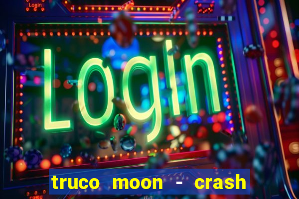 truco moon - crash & poker