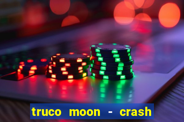 truco moon - crash & poker