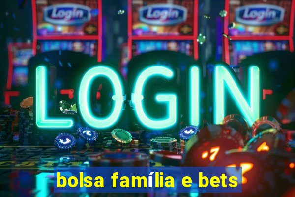 bolsa família e bets