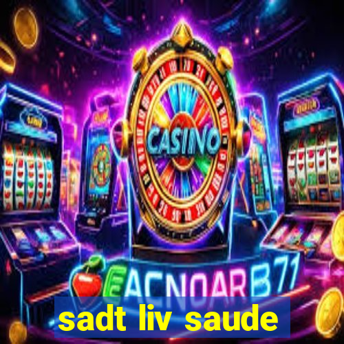 sadt liv saude