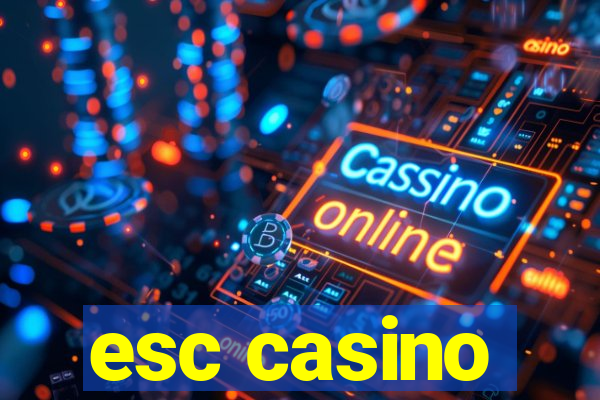 esc casino