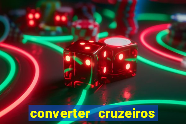 converter cruzeiros para real