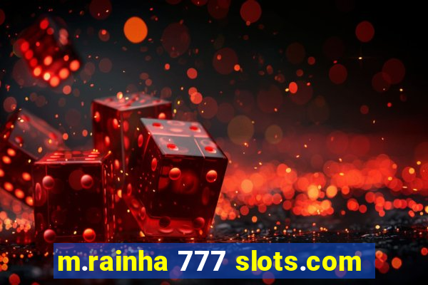m.rainha 777 slots.com