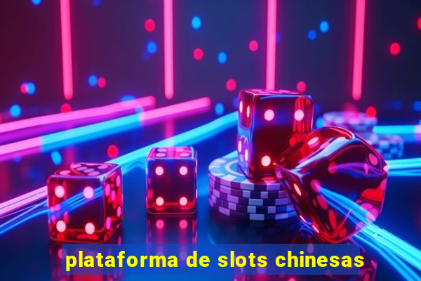 plataforma de slots chinesas