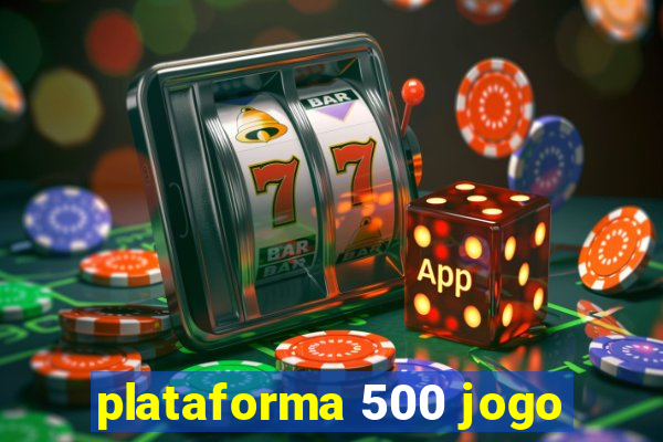 plataforma 500 jogo