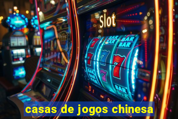 casas de jogos chinesa