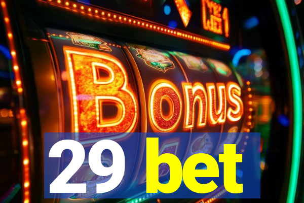 29 bet