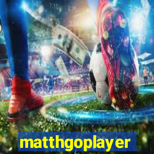 matthgoplayer