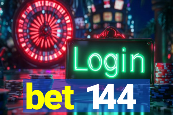 bet 144