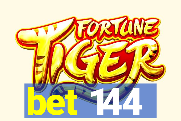bet 144