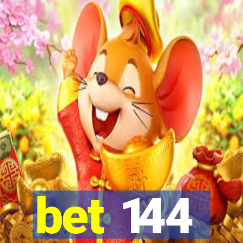 bet 144