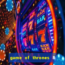 game of thrones 8 temporada torrent