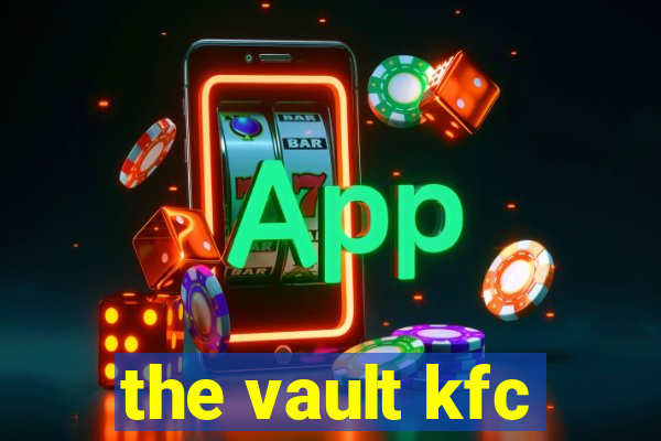 the vault kfc