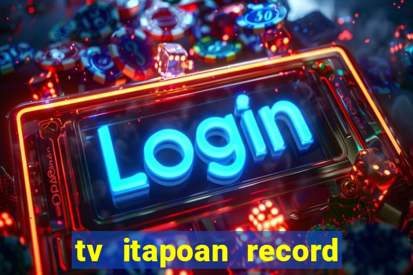 tv itapoan record bahia ao vivo online