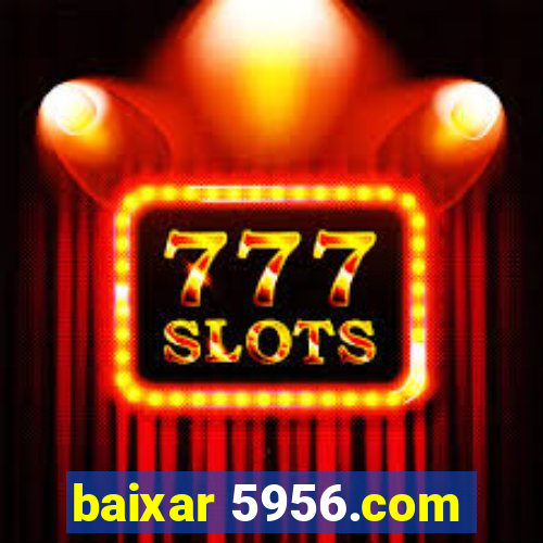 baixar 5956.com