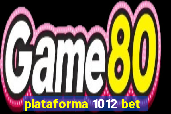 plataforma 1012 bet