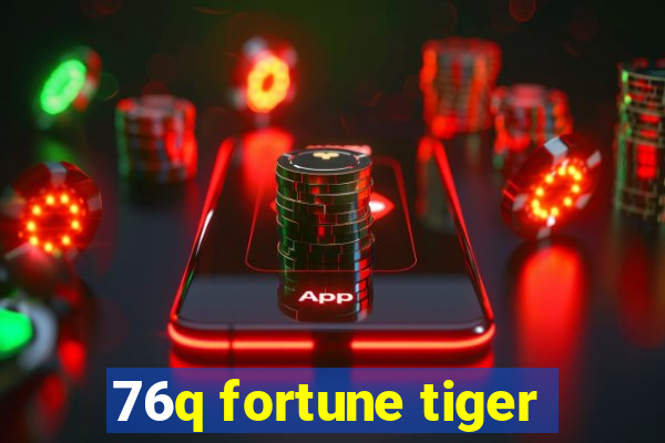 76q fortune tiger