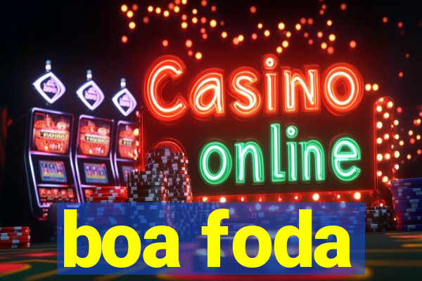boa foda
