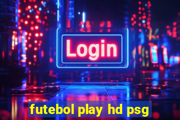 futebol play hd psg