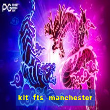 kit fts manchester city 2024